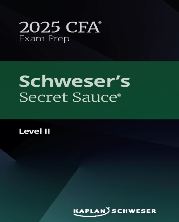 2025 CFA Schweser Secret Sauce Level 2 2025 CFA Schweser Secret Sauce Level 2