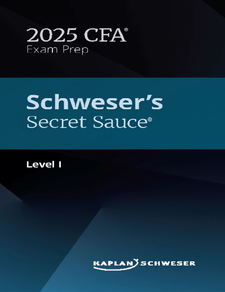 CFA 2025 Schweser Secret Sauce Level 1 CFA 2025 Schweser Secret Sauce Level 1