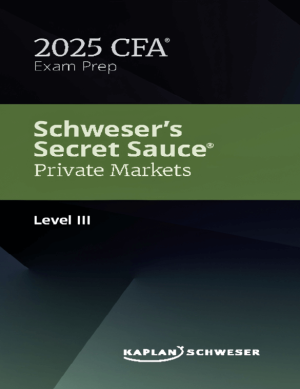 CFA 2025 Schweser Secret Sauce Level 3 Private Markets Pathway