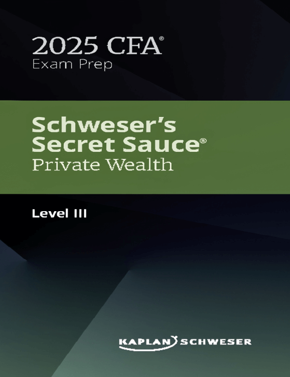 CFA 2025 Schweser Secret Sauce Level 3 Private Wealth Pathway CFA 2025 Schweser Secret Sauce Level 3 Private Wealth Pathway