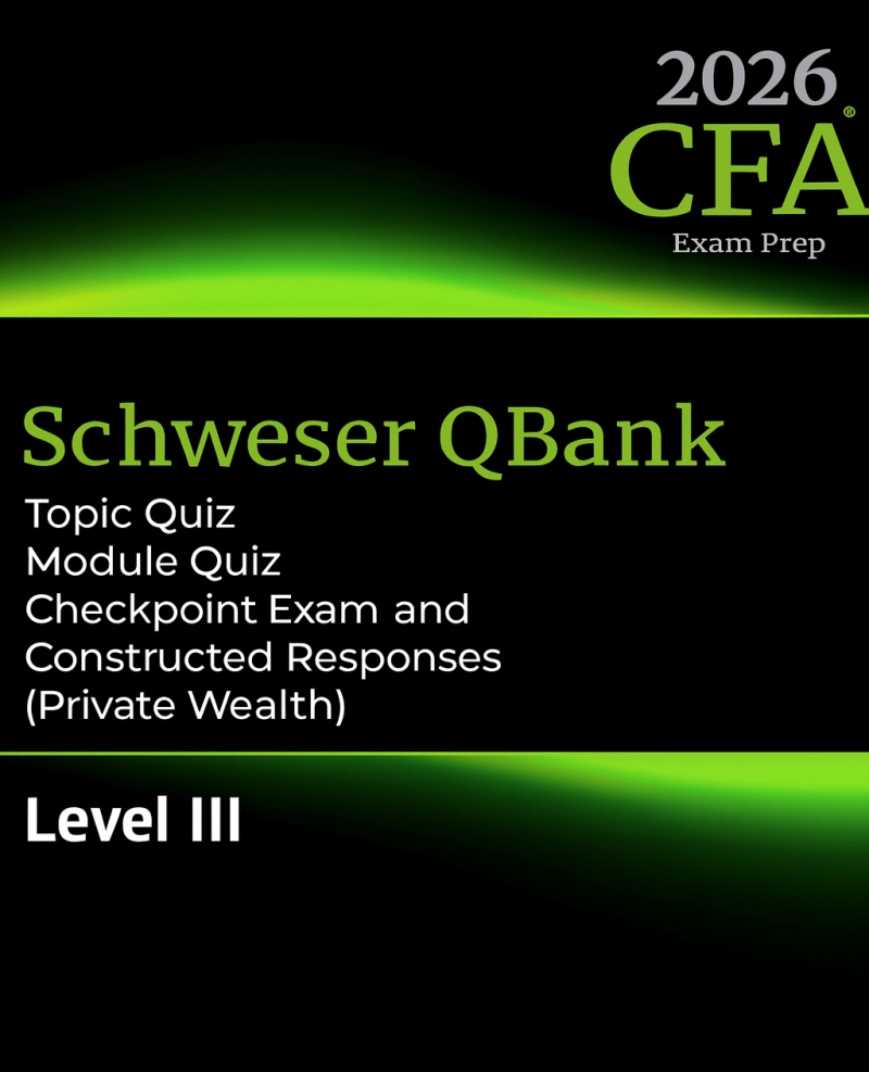 2026 CFA Schweser Level 3 Question Bank, Topic Quiz, Module Quiz, Checkpoint Exam and Constructed Responses Private Wealth Pathway