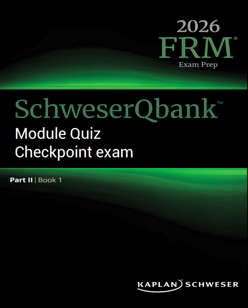 FRM 2026 Part 2 Schweser Question Bank, Module Quiz and Checkpoint Exam
