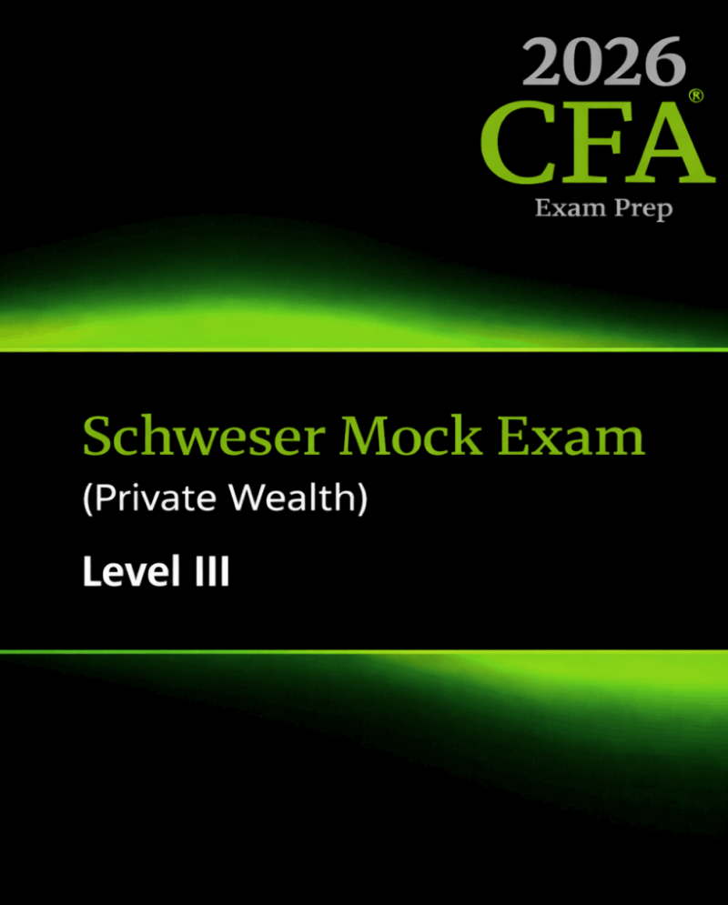 CFA 2026 Schweser Mock Exam Level 3 - Private Wealth Pathway